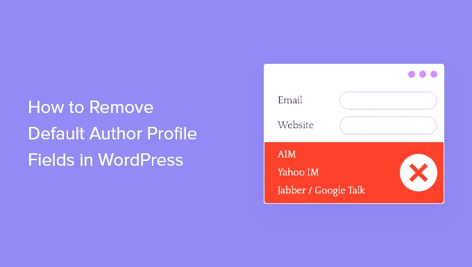 如何删除 WordPress 中的默认作者个人资料字段