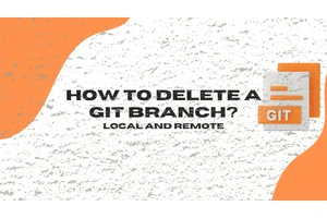 如何在 Git 中删除分支：完整指南
